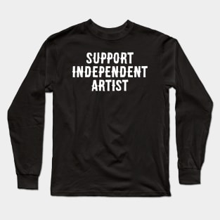 Support Independent Artist Long Sleeve T-Shirt